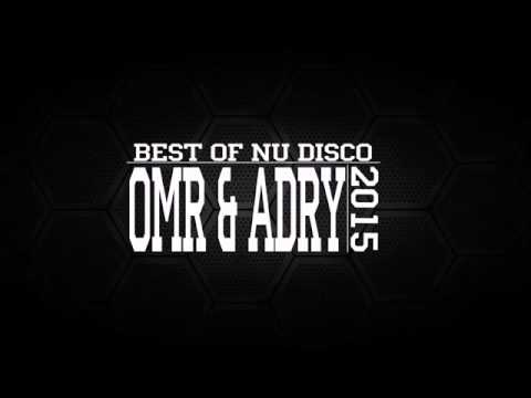 OMR & ADRY , Best Of 2015 / 2016 ( Nudisco - Deep House - Indie )