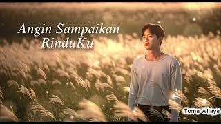 Download lagu Angin Sampaikan Rinduku  - Lagu Sedih Paling Menyentuh Hati | toma wijaya (Video Lirik) mp3