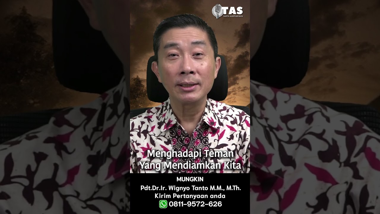 TAS#418 Menghadapi Teman Yang Mendiamkan Kita