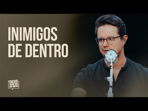 Inimigos de dentro | Deive Leonardo