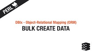 Object-Relational Mapping: Bulk Create Data | #10 Perl DBIx Tutorial
