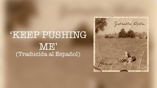 Gabrielle Aplin - Keep Pushing Me (Traducida al Español)