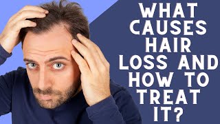 What causes hair loss and how to treat it?
