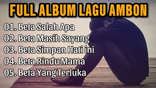 Download lagu BETA SALAH APA ● FULL ALBUM LAGU AMBON ● LAGU GALAU mp3
