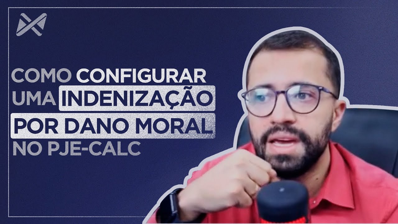 COMO CALCULAR INDENIZAÇÃO POR DANO MORAL NO PJE-CALC | Trechos das Aulas Semanais