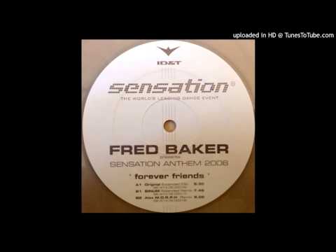 Fred Baker pres. Sensation Anthem 2006 - Forever Friends (Original Extended Mix)