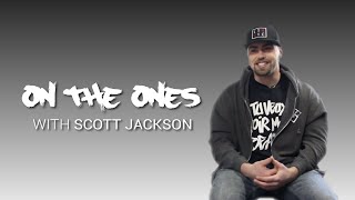 On the Ones with Scott Jackson