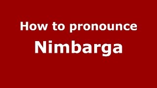 How to pronounce Nimbarga