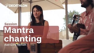 SESSION - Mantra chanting Aad Gury Nameh Yoga 🧘♂️ | Decathlon