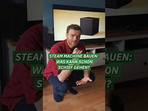 Selbst ne Steam Machine bauen, statt noch bis 2026 zu warten?