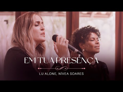 Lu Alone, Nívea Soares - Em Tua Presença (Ao Vivo)