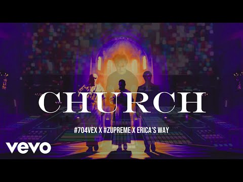 #704Vex, #ZUPREME - CHURCH (Official Music Video) ft. Erica's Way