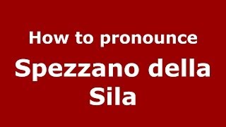 How to pronounce Spezzano Della Sila