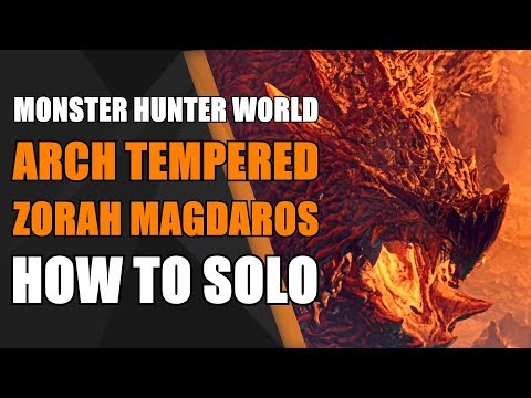 How to Solo Arch Tempered Zorah Magdaros - Monster Hunter World