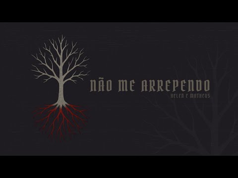 Não Me Arrependo - Helen & Matheus | Lyric Video