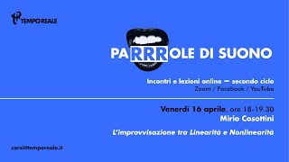 Parrrole di Suono #6 - Mirio Cosottini, l’improvvisazione tra Linearità e Nonlinearità