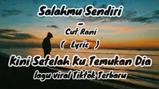 Download lagu Salahmu sendiri - cut rani lirik Mskofc | Kini Setelah Ku Temuakan Dia |viral Tiktok terbaru spedup mp3 Download lagu Salahmu sendiri - cut rani lirik Mskofc | Kini Setelah Ku Temuakan Dia |viral Tiktok terbaru spedup mp3