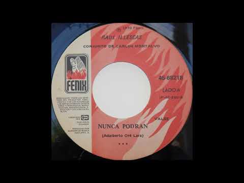 RAUL ILLESCAS: NUNCA PODRAN- VALSE- GRABACION Y PRODUCCION DEL AÑO 1970- www.discosfenix,com