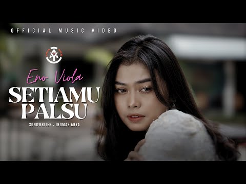 Eno Viola - Setiamu Palsu (Official Music Video)