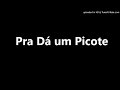 Pra Dá um Picote