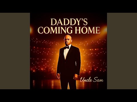 DADDY’S COMING HOME
