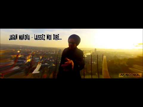 Jagan Makoka - Laissez moi dire ... (Makoka Production)
