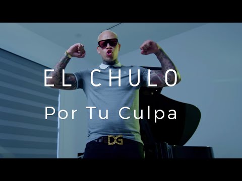 El Chulo — Por Tu Culpa
