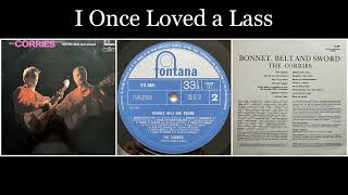The Corries - Bonnet, Belt and Sword - 14 I Once Loved a Lass