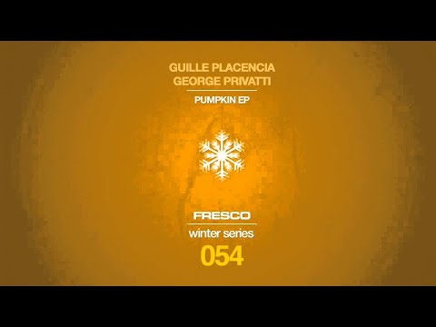FRE054 A - Guille Placencia & George Privatti - Pumpkin [ low quality ]