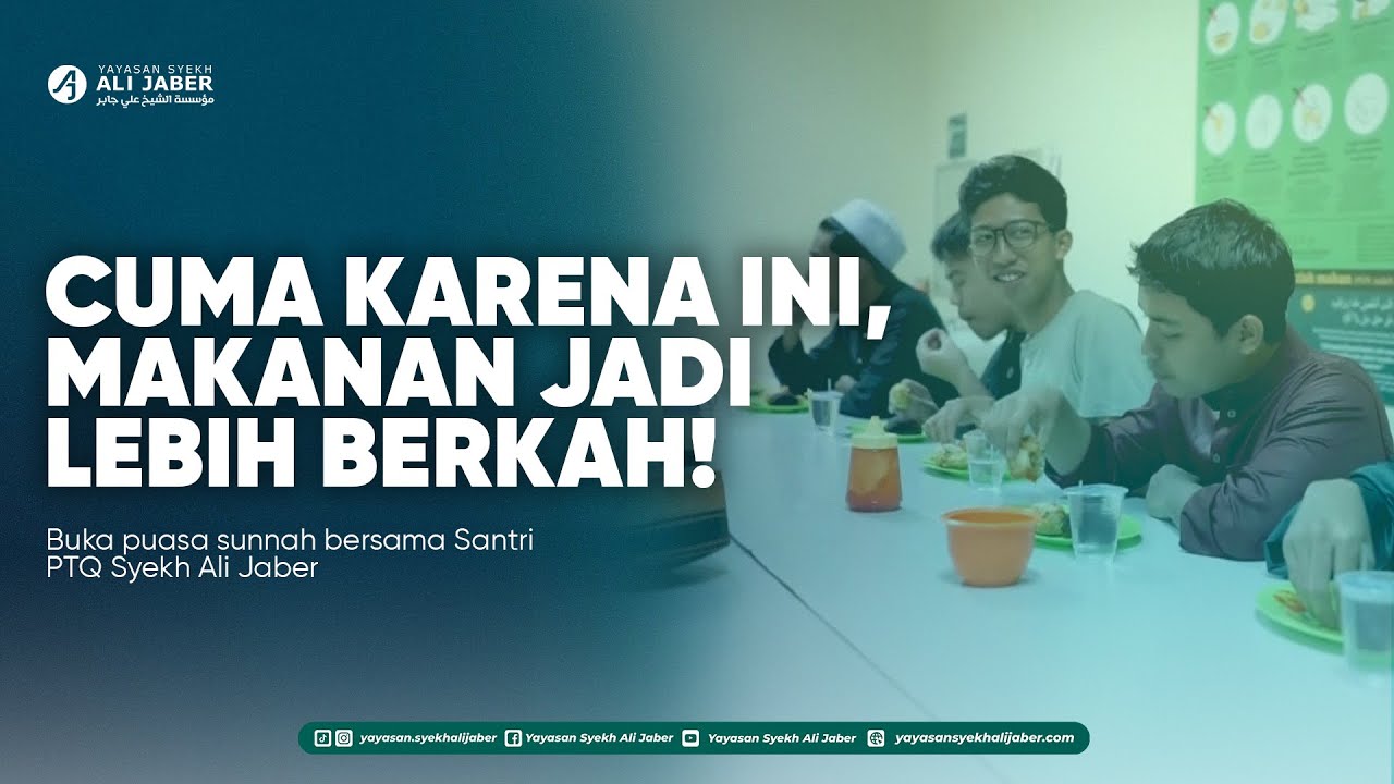 RAHAASIA BERKAH MAKANAN PARA PENGHAFAL QUR'AN! Buka Puasa Sunnah Bersama Santri PTQ Syekh Ali Jaber