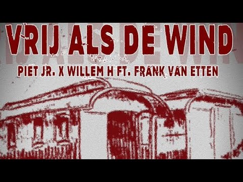 Piet Junior Ft Willem H - Vrij Als De Wind Ft Frank Van Etten