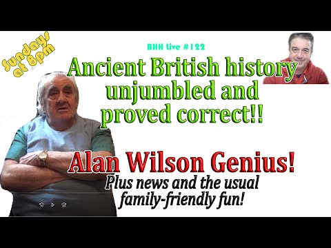 Alan Wilson genius unravels ancient British kings and why they got it wrong.  BHH Live122