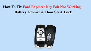 How To Fix Ford Explorer Key Fob Not Working – Battery, Relearn & Door Start Trick