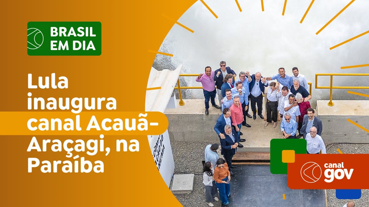 Lula inaugura canal Acauã-Araçagi, na Paraíba