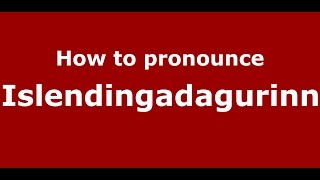 How to pronounce Islendingadagurinn