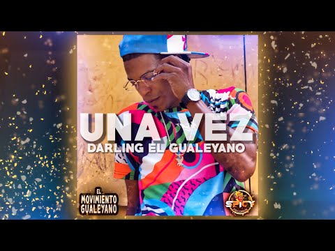 Darling El Gualeyano X Una Vez (Video Oficial)