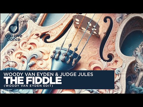 Woody van Eyden & Judge Jules – The Fiddle (Woody van Eyden Edit)