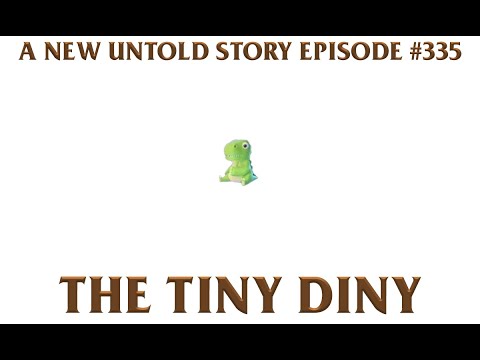 The Tiny Diny - A New Untold Story: Ep. 335