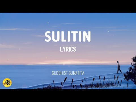 Sulitin (LYRICS) - Guddhist Gunatita