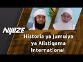 18 Historia Ya Jumuiya Ya Alistiqama International NIJUZE