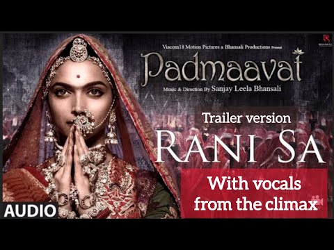 Rani sa Trailer version with "Climax Vocals" / Padmaavat