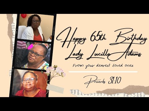 Lady Lucille Adams' 65th Birthday Celebration | A Tribute From Your Dearest Loved Ones