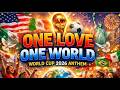 ONE LOVE ONE WORLD 🌍 | Official World Cup 2026 Anthem (Unity Song)
