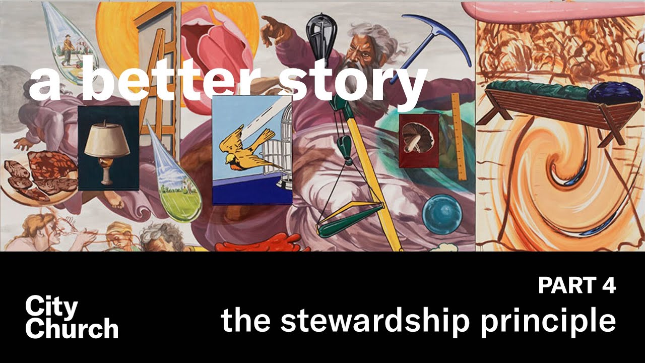 A Better Story - Part 4: The Stewardship Principle