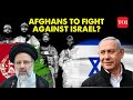 Afghanistan S Taliban May Enter Israel Hamas War Iran Afghanistan Unite Against Israel