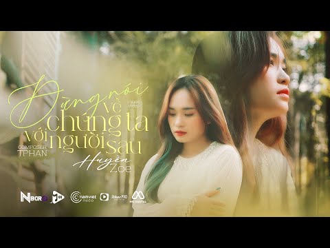 Đừng nói về chúng ta với người sau - Huyền Zoe