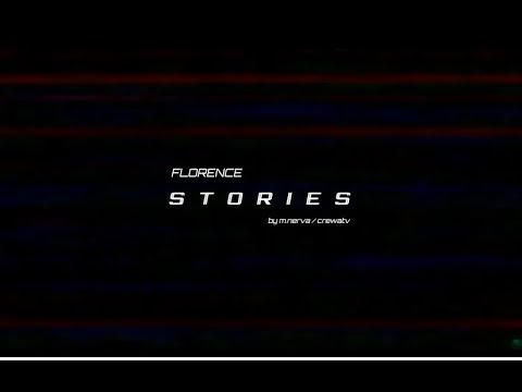 FLORENCE - STORIES (Dir. @crewatv)