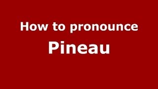 How to pronounce Pineau