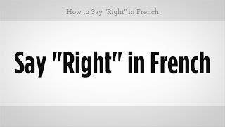 How to Say "Right" in French | French Lessons