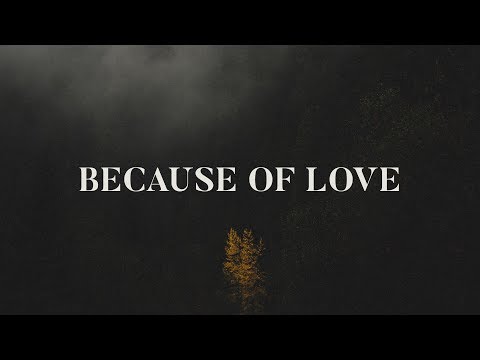 Because of Love
